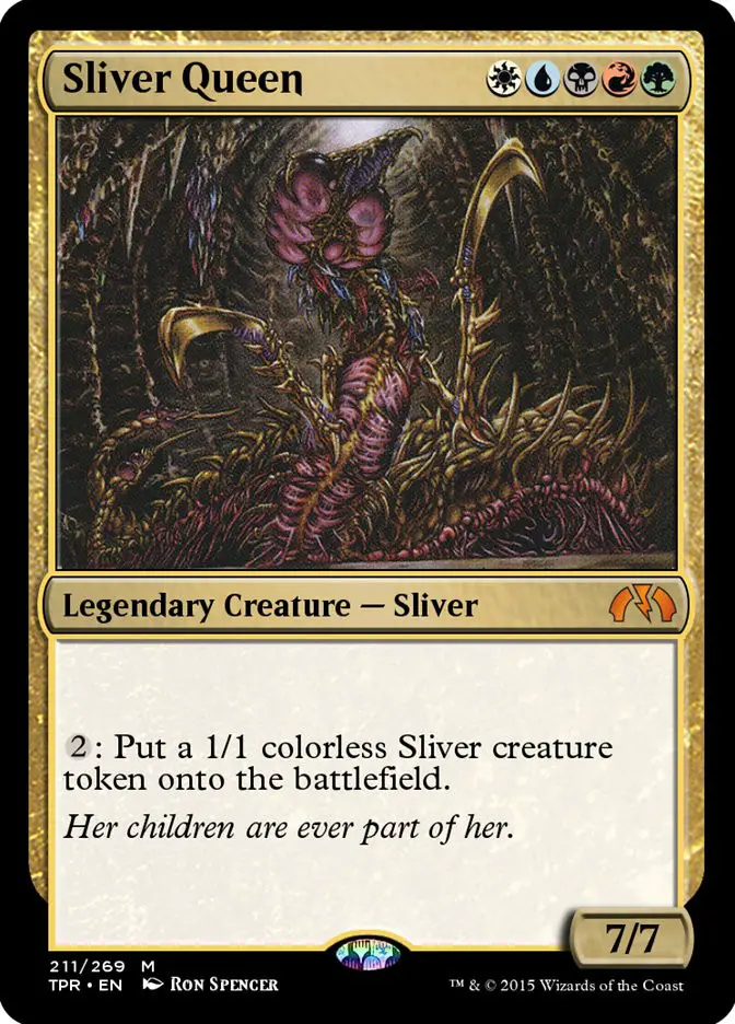 Sliver Queen • Legendary Creature — Sliver (Tempest